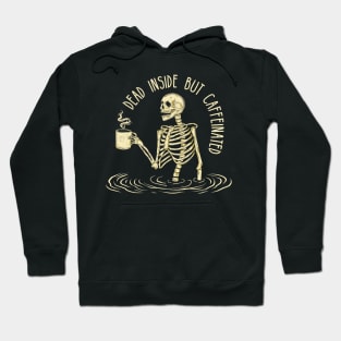 Dead Inside But Caffeinated Skeleton Coffee Hoodie